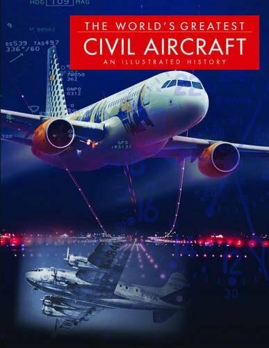 The World's Greatest Civil Aircraft: An Illustrated History-Paul E. Eden