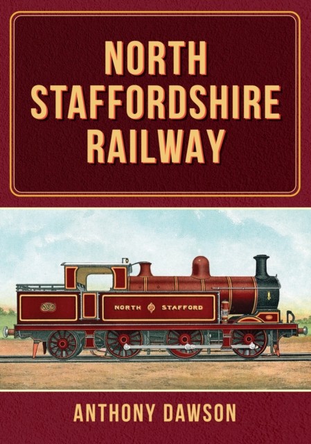 North Staffordshire Railway by Anthony Dawson (Paperback Book)