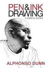Pen and Ink Drawing: A Simple Guide by Alphonso Dunn English Paperback Book