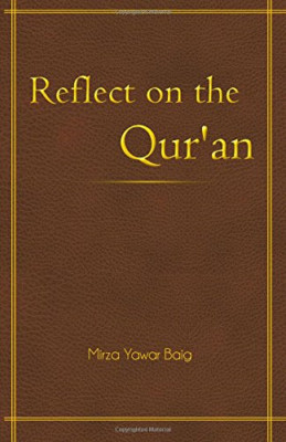 Reflect on the Qur'an - Paperback NEW Baig, Mirza Yaw 01/12/2013