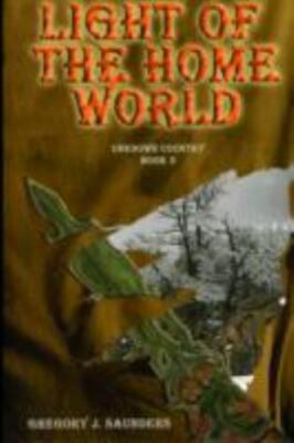 Light of the Home World by Saunders, Gregory
