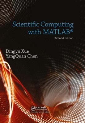 Scientific Computing with MATLAB by Xue, Dingyu