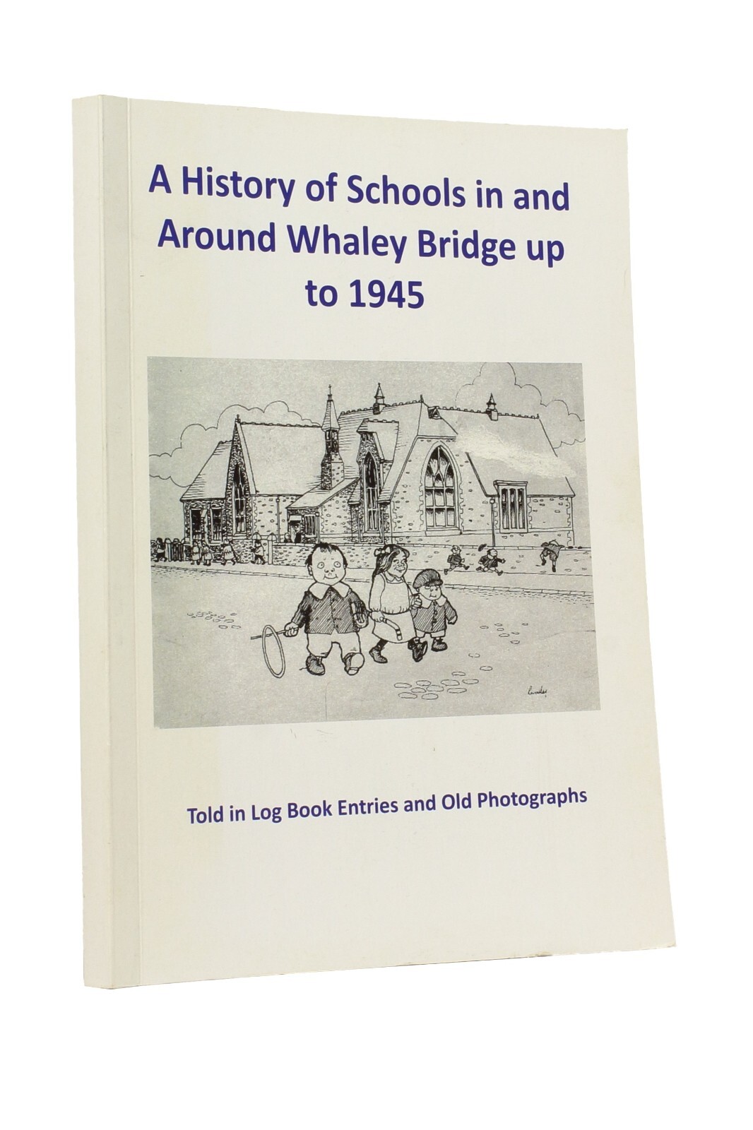 A History of Schools in and Around Whaley Bridge up to 1945, Derbyshire