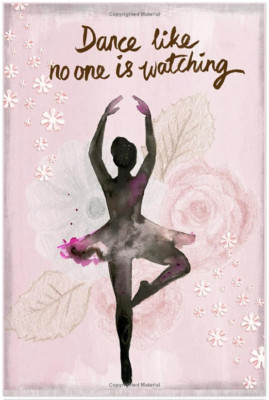 Dance Journal, Dance Notebook, Notebook For Girls Dance Like No One is Watching