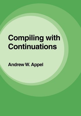 Compiling with Continuations by Appel