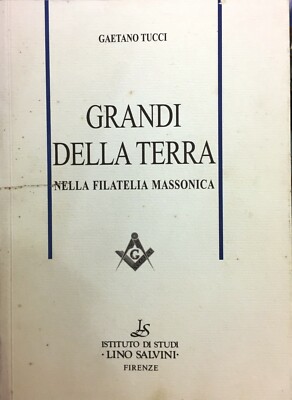 (Briefmarken) G. Tucci - GROSSE DER ERDE IN DER FREIMAURERISCHEN PHILATELLA - Florenz 