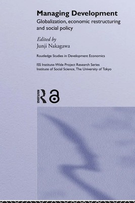 Managing Development Globalization, Economic Restructuring and Social Policy