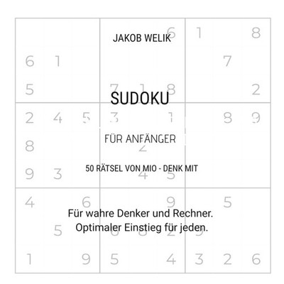 Sudoku für Anfänger - 50 Rätsel von Mio - denk mit Jakob Welik