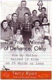 THE PRIZE WINNER OF DEFIANCE, OHIO: HOW MY MOTHER RAISED By Terry Ryan