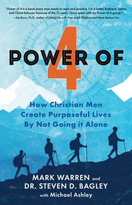 Power of 4: How Christian Men Create Purposeful Lives By Not Going It Alone