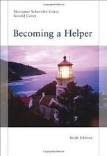 BECOMING A HELPER 6TH (SIXTH) EDITION By Marianne Schneider Corey