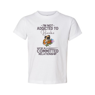 I'm Not Addicted to Books We're in a Committed Relationship Graphic Tee Featurin