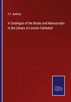 G. F. Apthorp | A Catalogue Of The Books And Manuscripts In The Library Of...