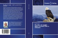 Wolfgang MüLler | Fly Like An Eagle - Don't Scratch Like A Chicken | Taschenbuch