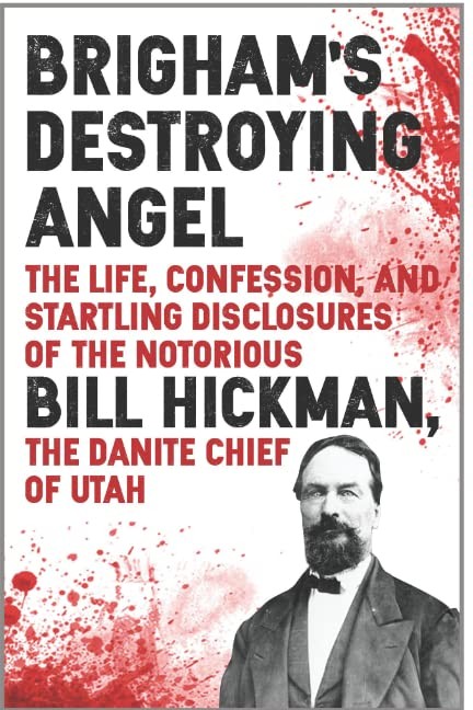 Brigham's Destroying Angel: Being the Life, Confession, and Startling Disclosure