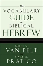The Vocabulary Guide to Biblical Hebrew by Van Pelt, Miles V.; Pratico, Gary D.