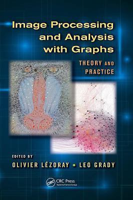 Image Processing and Analysis with Graphs, by Lezoray & Grady