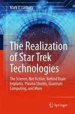 The Realization of Star Trek Technologies: The Science, Not Fiction, Behind Brai
