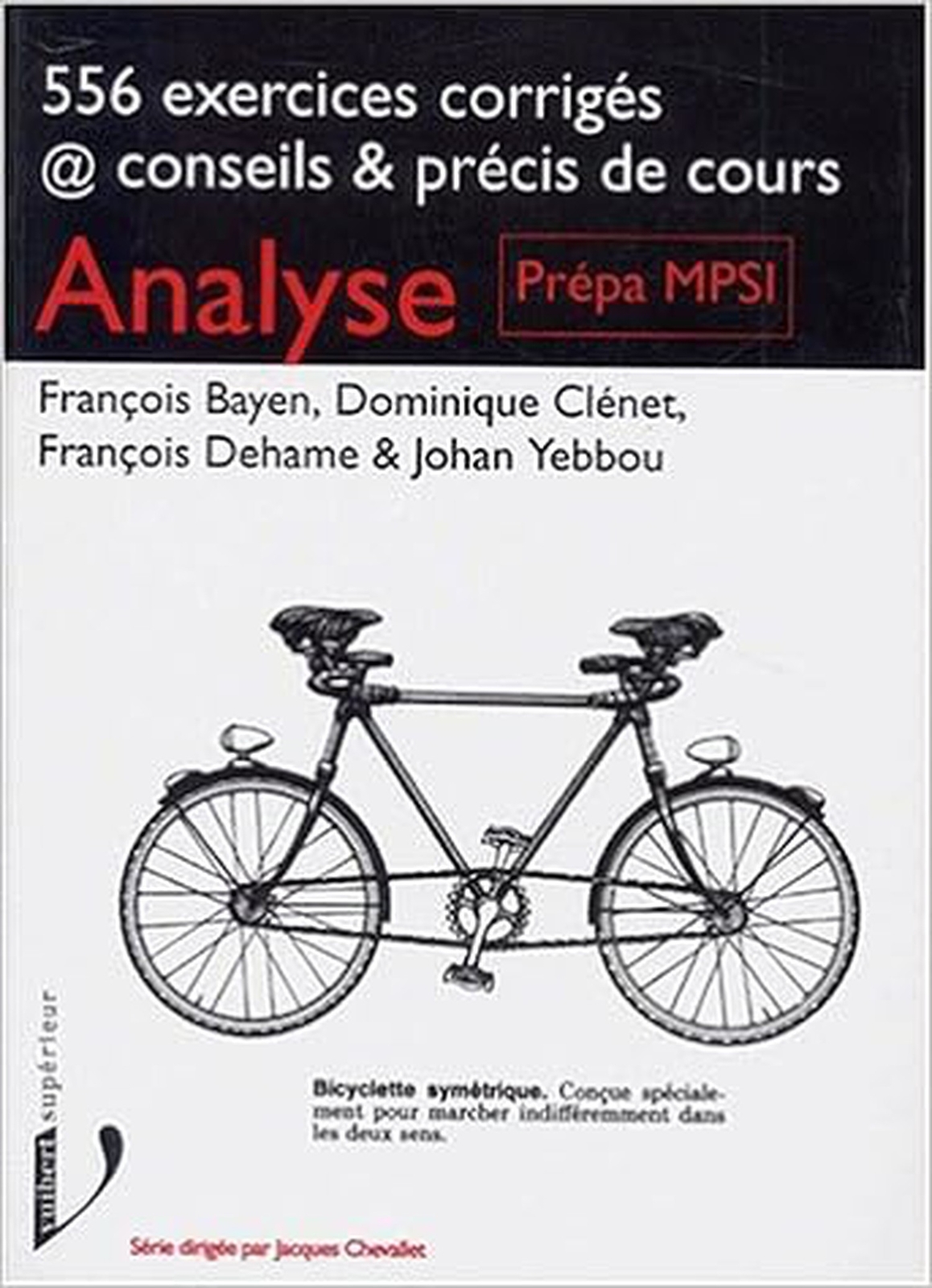 Analyse: Prépa MPSI, 556 exercices corrigés, conseils & précis de cours