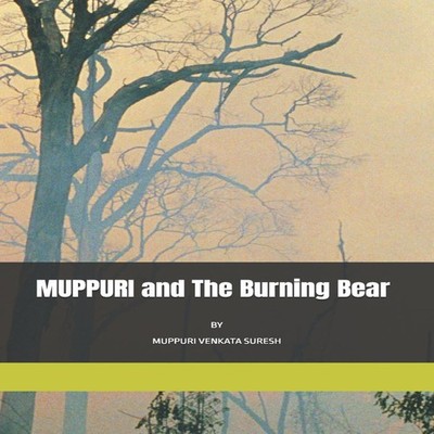 MUPPURI and The Burning Bear MUPPURI VENKA. MUPPURI VENKATA SURES
