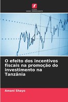 Amani Shayo | O Efeito Dos Incentivos Fiscais Na PromoçãO Do Investimento Na...