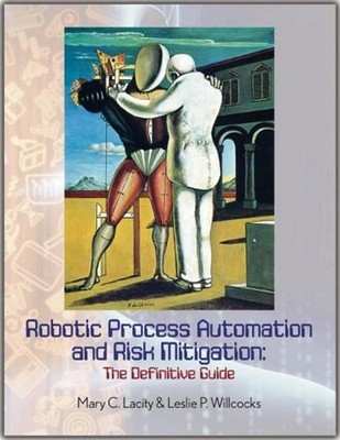 Robotic Process Automation and Risk Mitigation: The Definitive Guide by Mary C. 