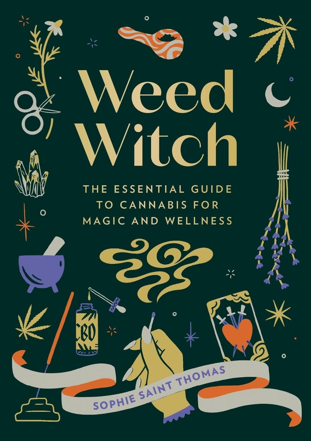 Weed Witch: The Essential Guide to Cannabis for Magic and Wellness by Sophie Sai