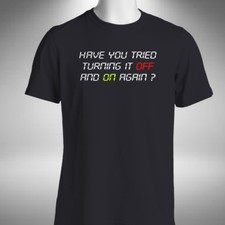 Have You Tried Turning It Off And On Again T-Shirt Funny IT Crowd Inspired