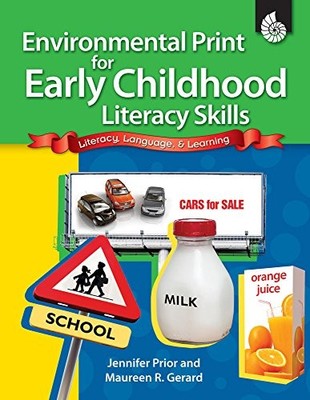 ENVIRONMENTAL PRINT FOR EARLY CHILDHOOD LITERACY By Jennifer Prior;maureen R.