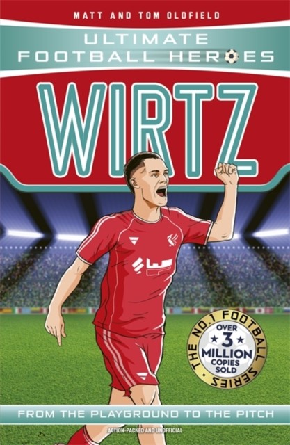 Ultimate Football Heroes: Wirtz (Midfield Generals) by Matt & Tom Oldfield