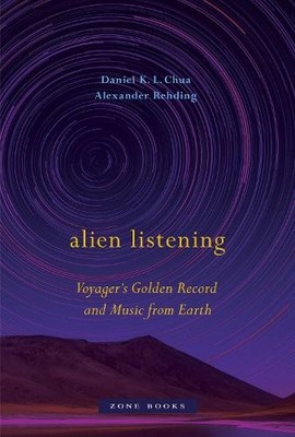 Alien Listening  Voyager?s Golden Record and Music from Eart... - 9781942130536