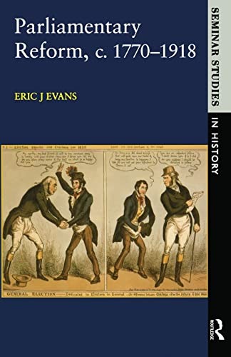 Parliamentary Reform in Britain, c. 1770-1918 (Seminar Studies I