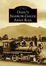 NEW Arcadia Publishing Oahu's Narrow-Gauge Army Rail, HI 9781467127387 Images of