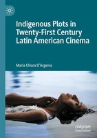 Maria Chiara D'argenio | Indigenous Plots In Twenty-First Century Latin...