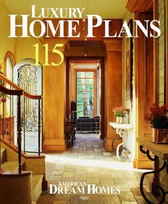 American Dream Homes: Luxury Home Plans: 150 Finely Crafted Home Designs