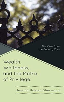 Wealth, Whiteness, and the Matrix of Privilege: The View from