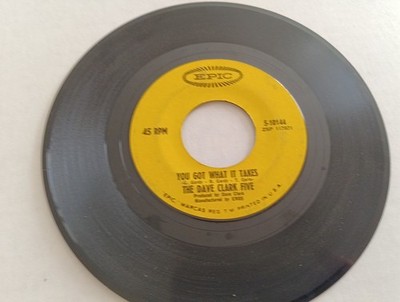 2 45s - The Dave Clark Five~You Got What It Takes/Can't You See That She's Mine 
