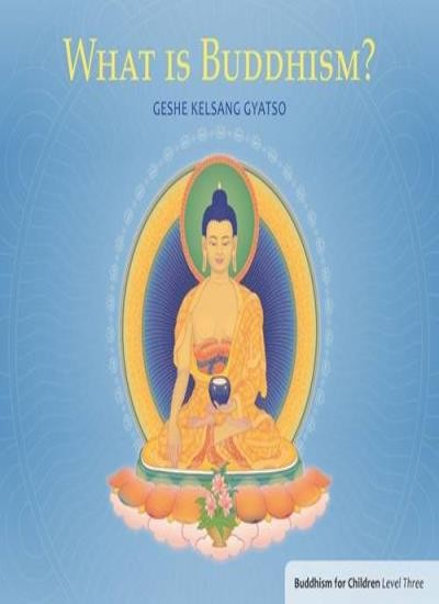 What is Buddhism?: Buddhism for Children - Level 3 (Buddhism for