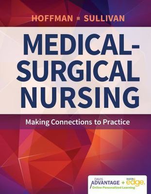 Medical-Surgical Nursing : Making Connections to Practice by Nancy Sullivan and 