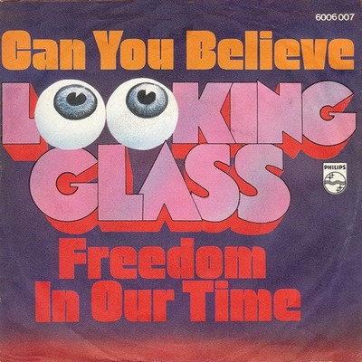 Looking Glass (6) - Can You Believe / Freedom In Our Time (7'', Single, Mono)