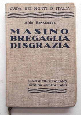 BONACOSSA Màsino, Bergell, Unglück. 1936 (Guida Monti d'Italia CAI-TCI)