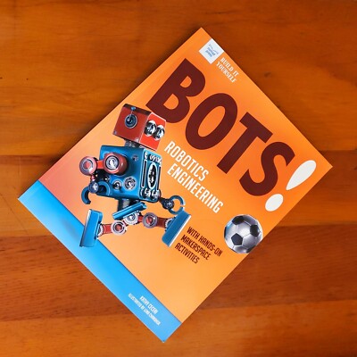 Bots! Robotics Engineering With Makerspace Kids Activities Kathy Ceceri STEM NEW
