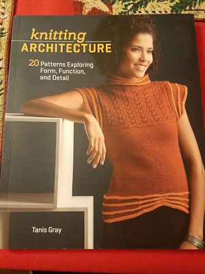 Knitting Architecture : 20 Patterns Exploring Form, Function, and Detail by Tan 