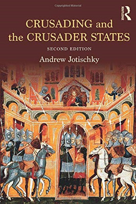 Crusading and the Crusader States (Recovering the Past) - Jotischky, Andrew