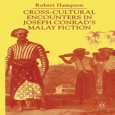 Cross-Cultural Encounters in Joseph Conrad's Malay Fiction Writin