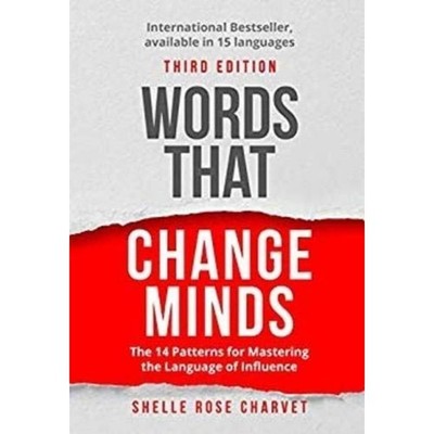 Words That Change Minds: The 14 Patterns for Mastering the Language of Influ...