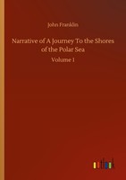 Narrative Of A Journey To The Shores Of The Polar Sea John Franklin