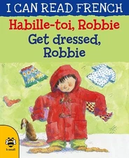 Get Dressed, Robbie/Habille-toi, Robbie (I Can Read French) by Morton, Lone The