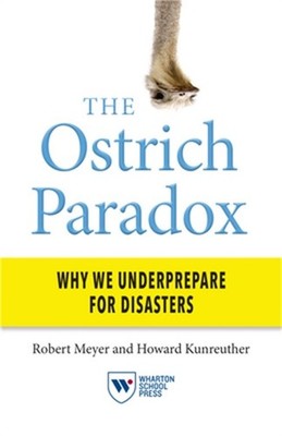The Ostrich Paradox: Why We Underprepare for Disasters (Paperback or Softback)