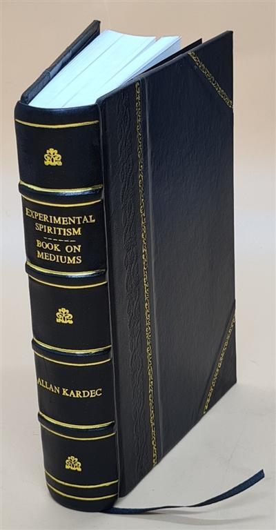 Experimental Spiritism Book On Mediums Guide For Mediums Leather Bound Edition